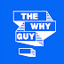 The Why Guy 