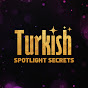 Turkish Spotlight Secrets