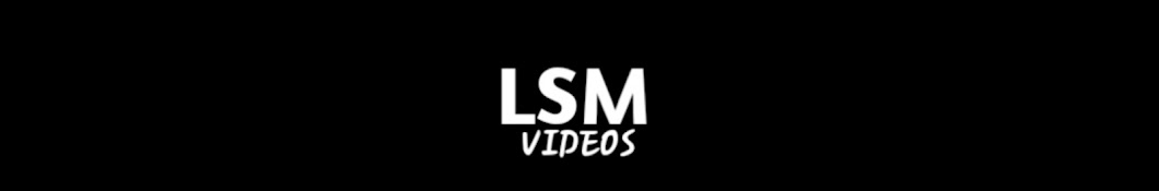 LSM Videos 