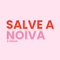 Salve a Noiva