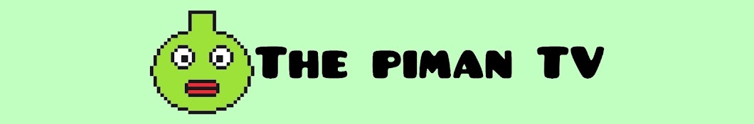 The piman TV