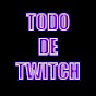 Todo De Twitch