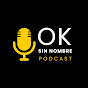 Ok Sin Nombre podcast