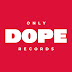 Only Dope Records