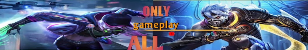 ONLY gameplay ALL