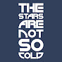 the stars are not so cold