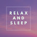 Relax and Sleep