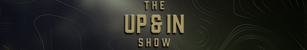 The Up & In Show