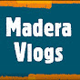 Madera Vlogs