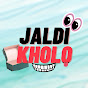 Jaldi Kholo