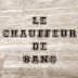 Le Chauffeur de Banc