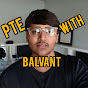 PTE WITH BALVANT