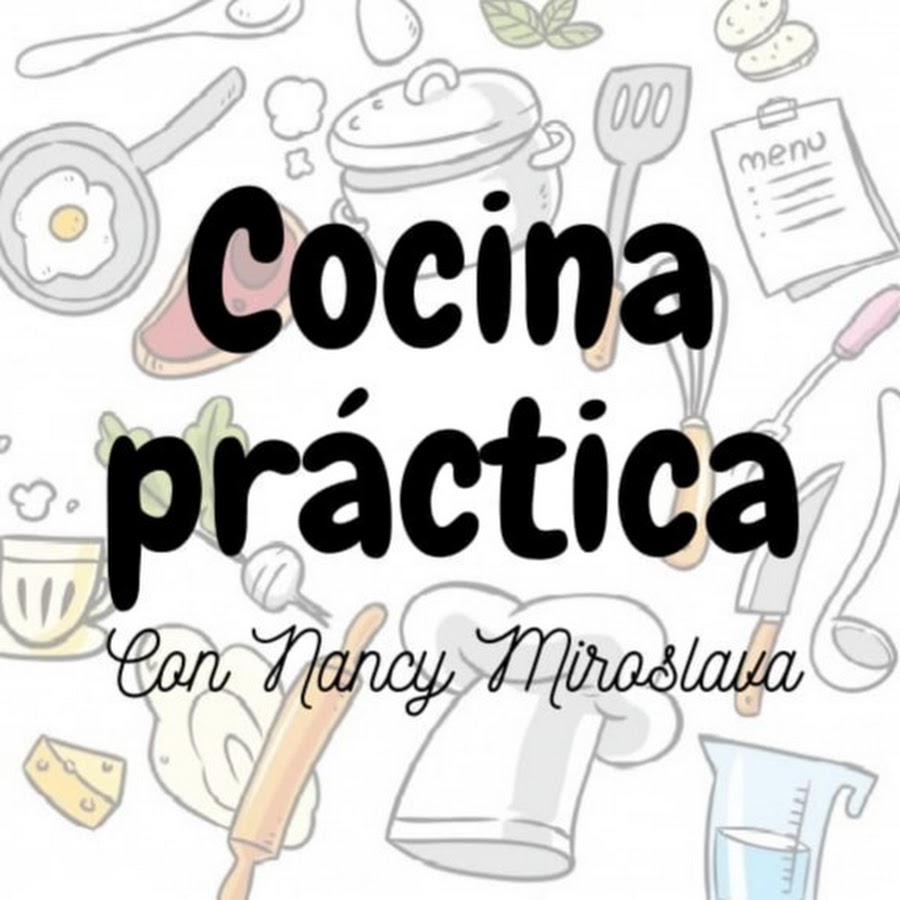 COCINA PRACTICA CON NANCY MIROSLAVA - YouTube
