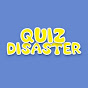 Quiz Disaster