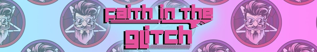 FaithInTheGlitch Banner