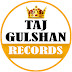 Taj Gulshan Records