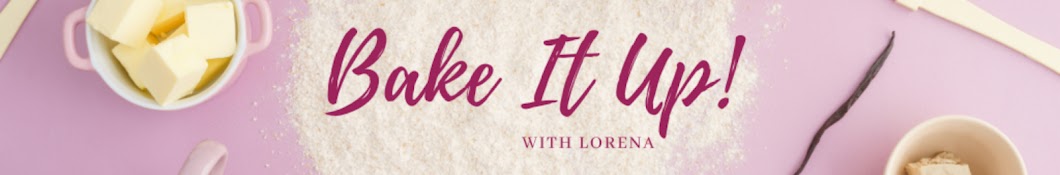 Bake It Up! with Lorena Banner