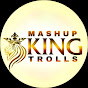 Mashup King Trolls 