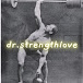 Dr.strengthlove