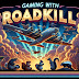 Gaming With Roadkill