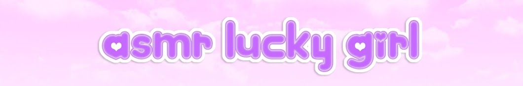 Asmr Lucky Girl Banner