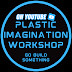 Plastic Imagination Workshop