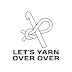 Let's Yarn Over Over