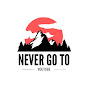 Never go to