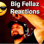 BigFellazReactions