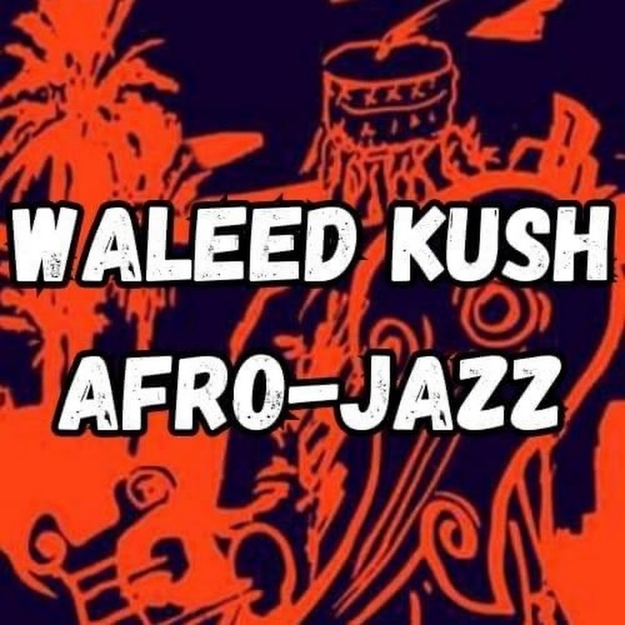 Waleed Kush Afro Jazz Youtube