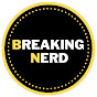 Breaking Nerd