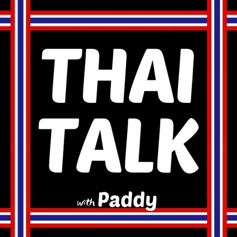 Thai Talk with Paddy @ThaiTalkwithPaddy