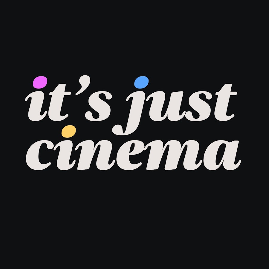 It’s Just Cinema