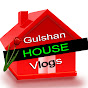 Gulshan House Vlogs