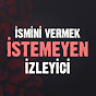 İsmini Vermek İstemeyen İzleyici