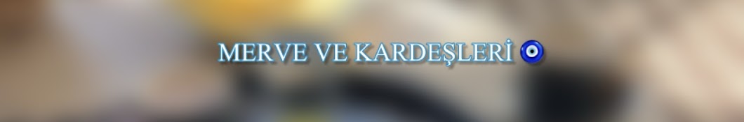 Merve ve Kardeşleri