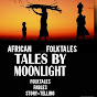 TALES BY MOONLIGHT ( AFRICAN FOLKTALES & STORIES )