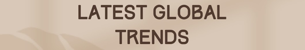 Latest Global Trends