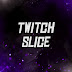 Twitch Slice