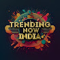 Trending Now India