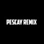 Pescay Remix