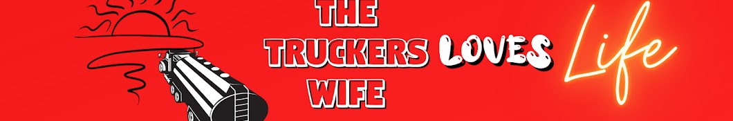 The Trucker's Wife Loves Life Banner