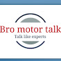 Bro motor Talk