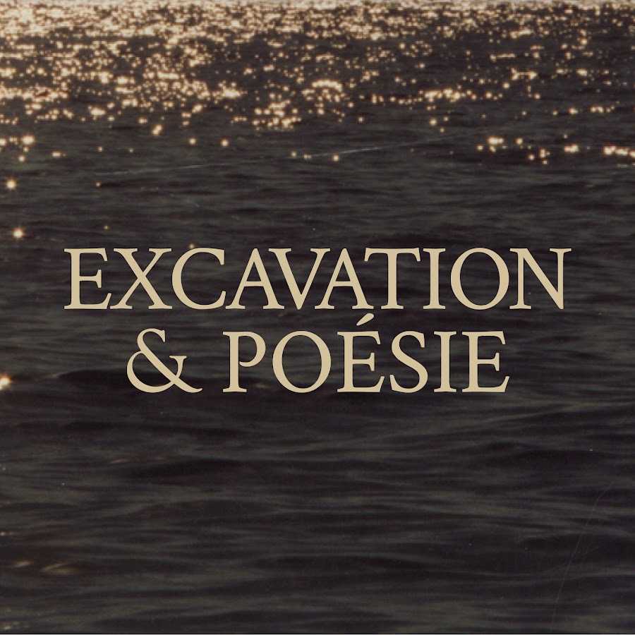 Excavation & Poésie