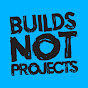 BuildsNotProjects