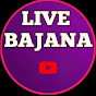 Live Bajana 