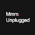 Mmm Unplugged