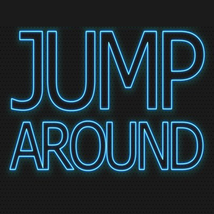 Start around. Jump around.