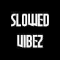 SlowedVibez