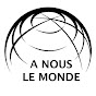 A Nous Le Monde